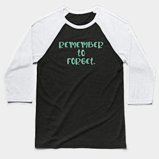 remember to forget Baseball T-Shirt